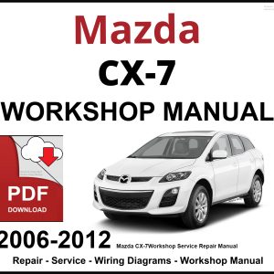 Mazda CX-7 Workshop and Service Manual 2006-2012 PDF
