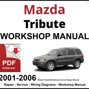 Mazda Tribute Workshop and Service Manual 2001-2006 PDF