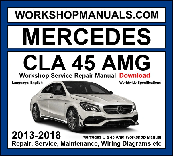 Mercedes CLA45 AMG C117 2013-2018 workshop manual covering 2.0L M133 turbo four-cylinder 381hp AMG engine with performance service repair procedures PDF download
