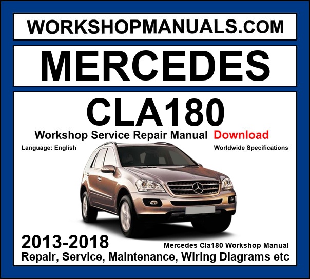 Mercedes CLA Class CLA180 2013-2018 Workshop Manual