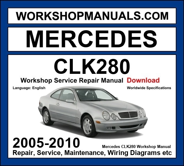 Mercedes CLK280 Workshop Repair and Service Manual 2005-2010 Download cover