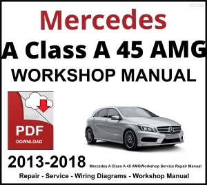 Mercedes A Class A 45 AMG Workshop and Service Manual