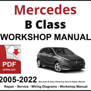 Mercedes B Class Workshop and Service Manual