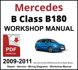 Mercedes B Class B180 Workshop and Service Manual