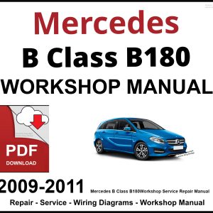 Mercedes B Class B180 Workshop and Service Manual