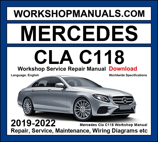 Mercedes CLA Class C118 2019-2022 workshop manual covering 1.3L M282 2.0L M260 petrol 2.0L OM654 diesel and AMG CLA 35 45 M139 turbo engines with service repair procedures and wiring diagrams dealer software download