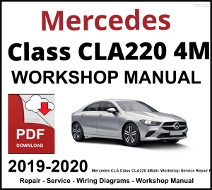 Mercedes CLA Class CLA220 4Matic 2019-2020 Workshop and Service Manual