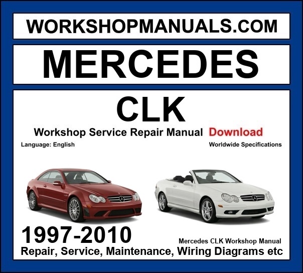 Mercedes CLK Class C208 C209 1997-2010 workshop manual covering M271 I4 M112 M272 V6 M113 V8 petrol and OM611 OM646 CDI diesel engines with service repair procedures and wiring diagrams