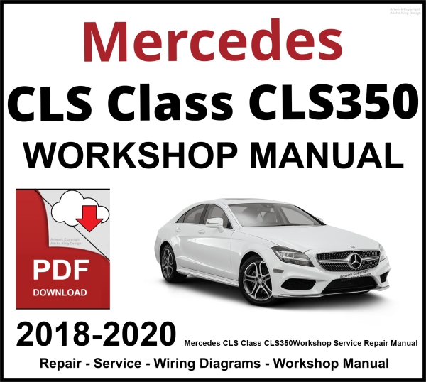 Mercedes CLS Class CLS350 2018-2020 Workshop and Service Manual