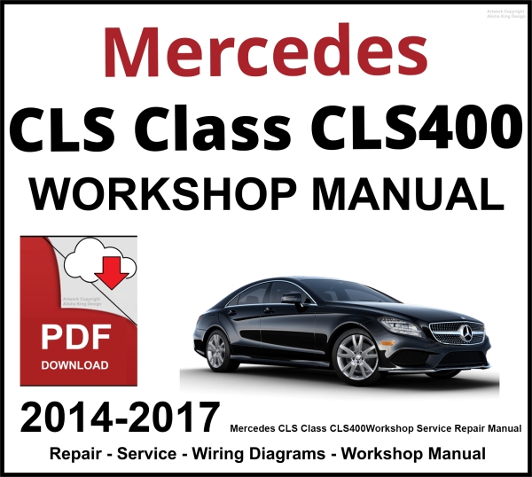 Mercedes CLS Class CLS400 2014-2017 Workshop and Service Manual