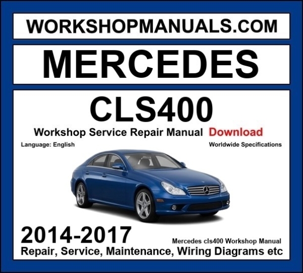 Mercedes CLS 400 Workshop Manual 2014-2017 PDF Download