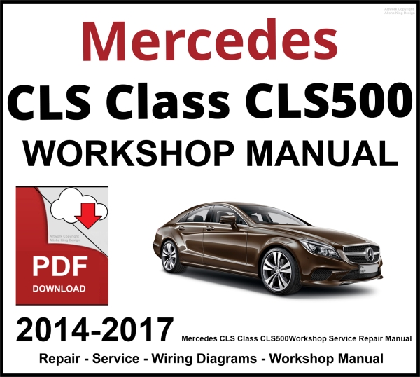 Mercedes CLS Class CLS500 2014-2017 Workshop and Service Manual