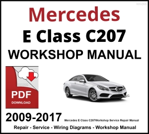 Mercedes E Class C207 Workshop and Service Manual