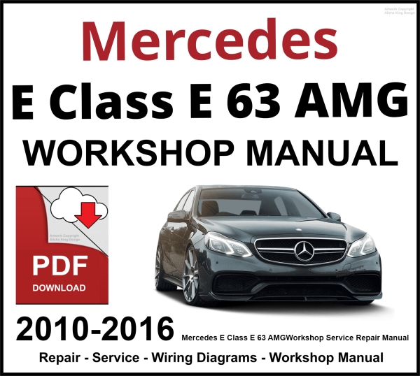 Mercedes E Class E 63 AMG Workshop and Service Manual