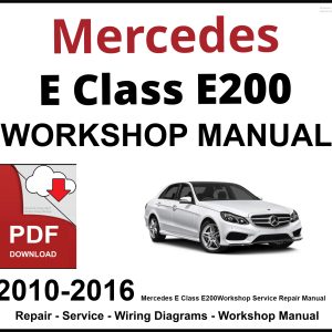 Mercedes E Class E200 Workshop and Service Manual 2010-2016