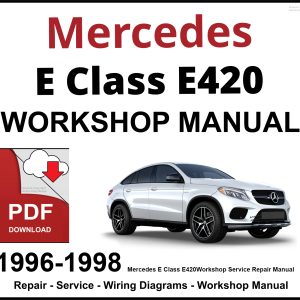 Mercedes E Class E420 Workshop and Service Manual 1996-1998