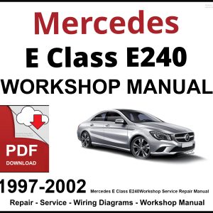 Mercedes E Class E240 Workshop and Service Manual 1997-2002