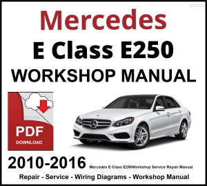 Mercedes E Class E250 Workshop and Service Manual 2010-2016