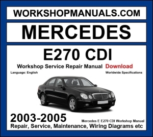 Mercedes E270 CDI W211 2003-2005 workshop manual covering 2.7L OM647 five-cylinder diesel engine with service repair procedures and wiring diagrams dealer software download