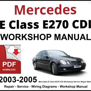Mercedes E Class E270 CDI Workshop and Service Manual