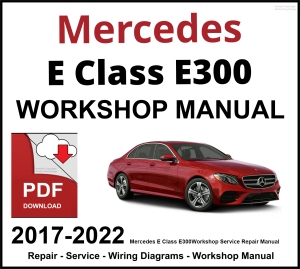 Mercedes E Class E300 Workshop and Service Manual 2017-2022