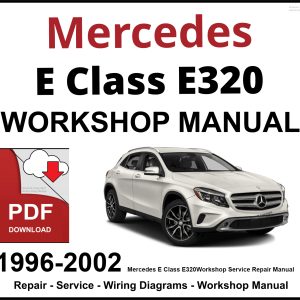Mercedes E Class E320 Workshop and Service Manual 1996-2002
