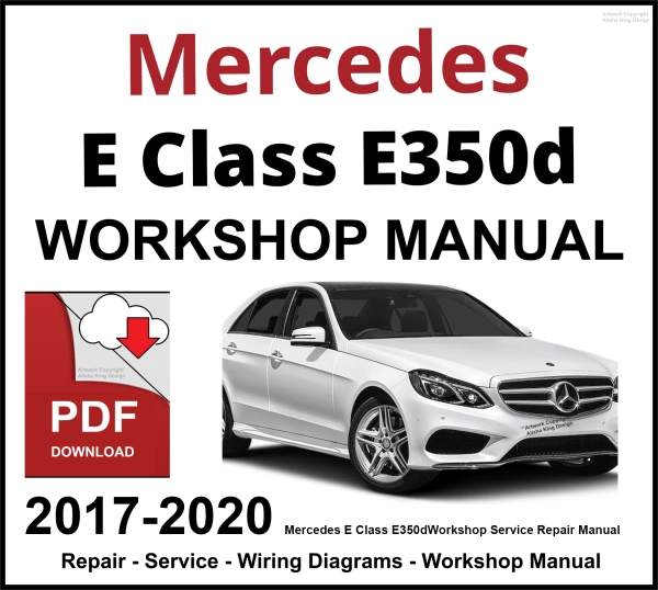 Mercedes E Class E350d Workshop and Service Manual