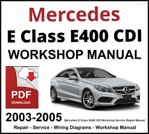 Mercedes E Class E400 CDI Workshop and Service Manual