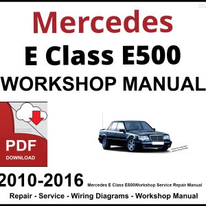 Mercedes E Class E500 Workshop and Service Manual