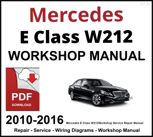 Mercedes E Class W212 Workshop and Service Manual