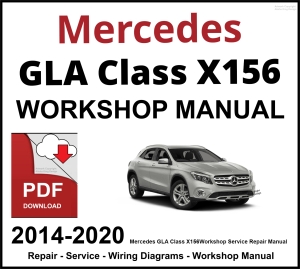 Mercedes GLA Class X156 Workshop and Service Manual