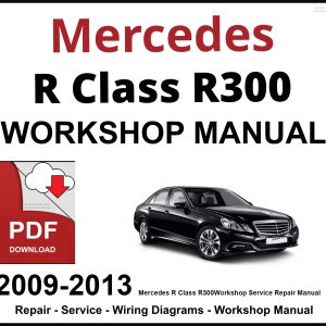 Mercedes R Class R300 2009-2013 Workshop and Service Manual