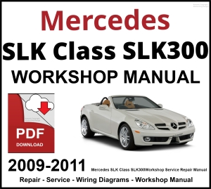 Mercedes SLK Class SLK300 2009-2011 Workshop and Service Manual