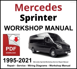 Mercedes Sprinter 1995-2021 Workshop and Service Manual