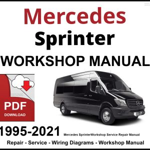 Mercedes Sprinter 1995-2021 Workshop and Service Manual