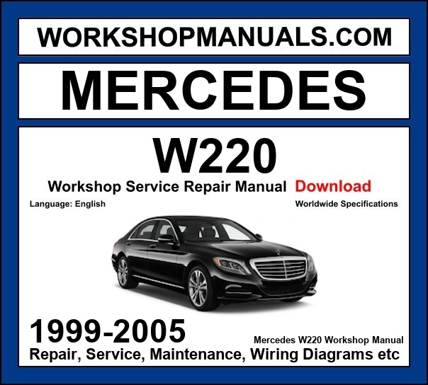 Mercedes S Class W220 1999-2005 workshop manual covering M112 V6 M113 V8 M137 V12 M113K AMG supercharged petrol and OM613 OM628 diesel engines with service repair procedures and wiring diagrams dealer software download
