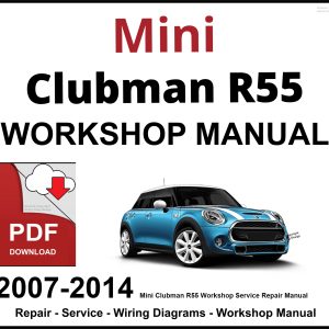 Mini Clubman R55 Workshop and Service Manual 2007-2014