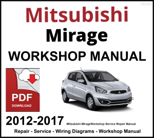 Mitsubishi Mirage 2012-2017 Workshop and Service Manual PDF