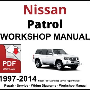Nissan Patrol 1997-2014 Workshop and Service Manual PDF