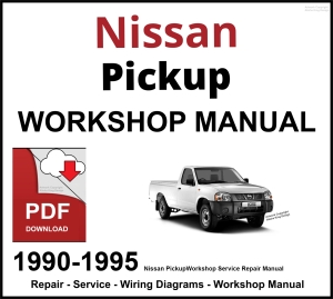 Nissan Pickup 1990-1995 Workshop and Service Manual PDF