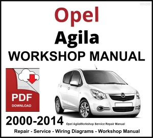 Opel Agila 2000-2014 Workshop and Service Manual