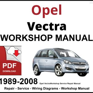 Opel Vectra 1989-2008 Workshop and Service Manual