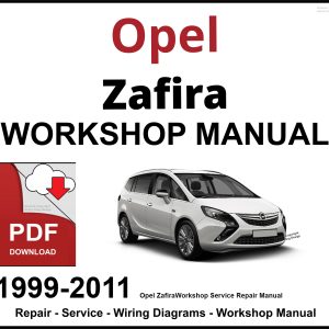 Opel Zafira 1999-2011 Workshop and Service Manual