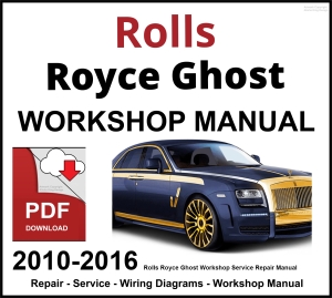 Rolls Royce Ghost 2010-2016 Workshop and Service Manual