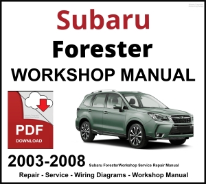 Subaru Forester 2003-2008 Workshop and Service Manual PDF