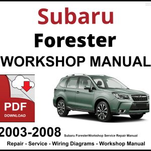 Subaru Forester 2003-2008 Workshop and Service Manual PDF