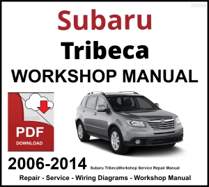 Subaru Tribeca 2006-2014 Workshop and Service Manual PDF