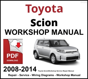 Toyota Scion 2008-2014 Workshop and Service Manual PDF