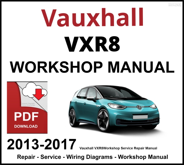 Vauxhall VXR8 Workshop and Service Manual PDF 2013-2017