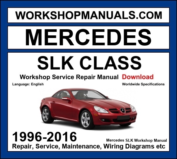 Mercedes SLK Class R170 R171 R172 1996-2016 workshop manual covering M271 four-cylinder M272 V6 petrol and M55 AMG V8 engines with service repair procedures and wiring diagrams